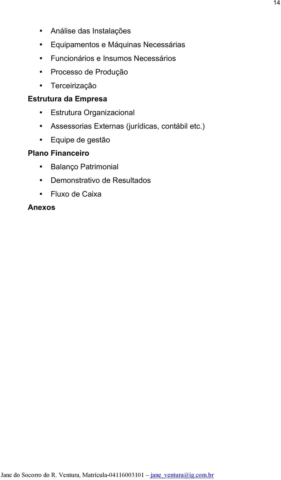 Estrutura Organizacional Assessorias Externas (jurídicas, contábil etc.