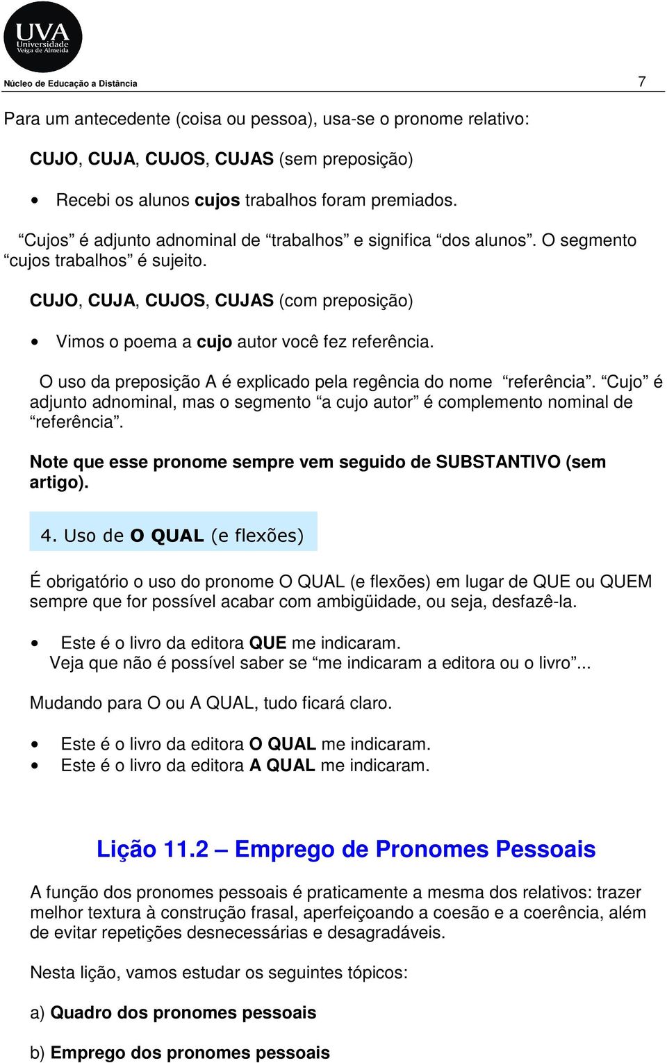 O uso da preposição A é explicado pela regência do nome referência. Cujo é adjunto adnominal, mas o segmento a cujo autor é complemento nominal de referência.