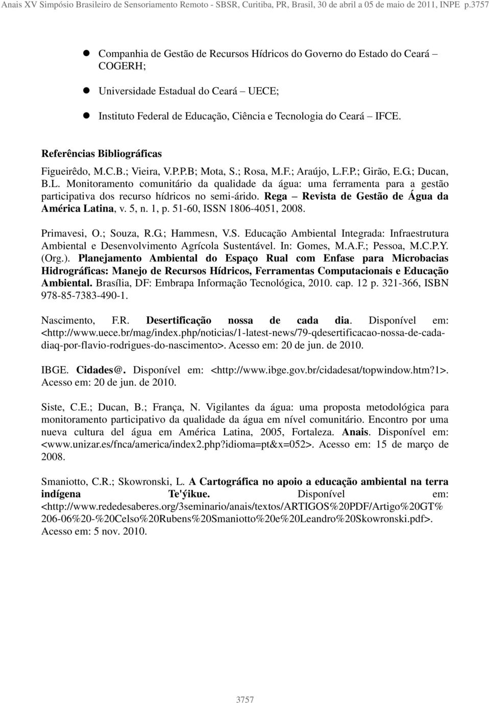 Referências Bibliográficas Figueirêdo, M.C.B.; Vieira, V.P.P.B; Mota, S.; Rosa, M.F.; Araújo, L.