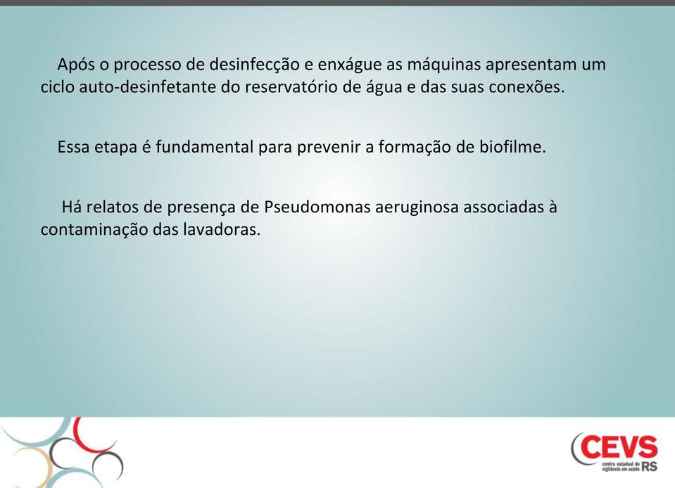 Essa etapa é fundamental para prevenir a formação de biofilme.