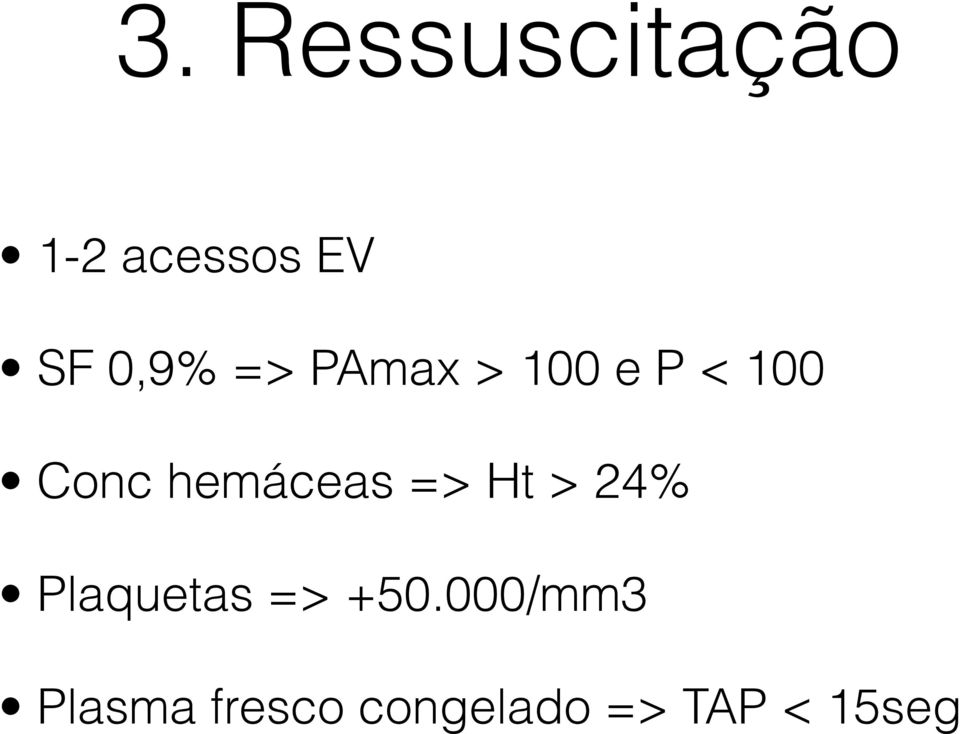 hemáceas => Ht > 24% Plaquetas => +50.
