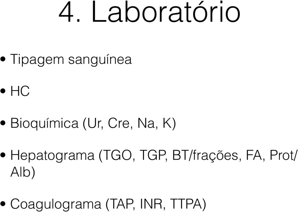 Hepatograma (TGO, TGP, BT/frações,