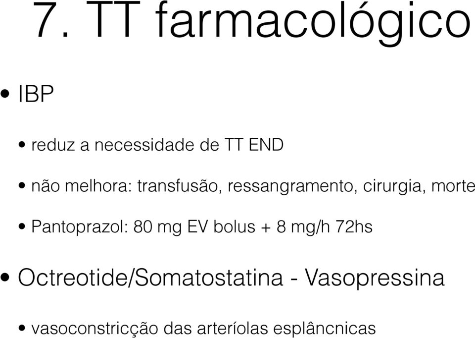 Pantoprazol: 80 mg EV bolus + 8 mg/h 72hs