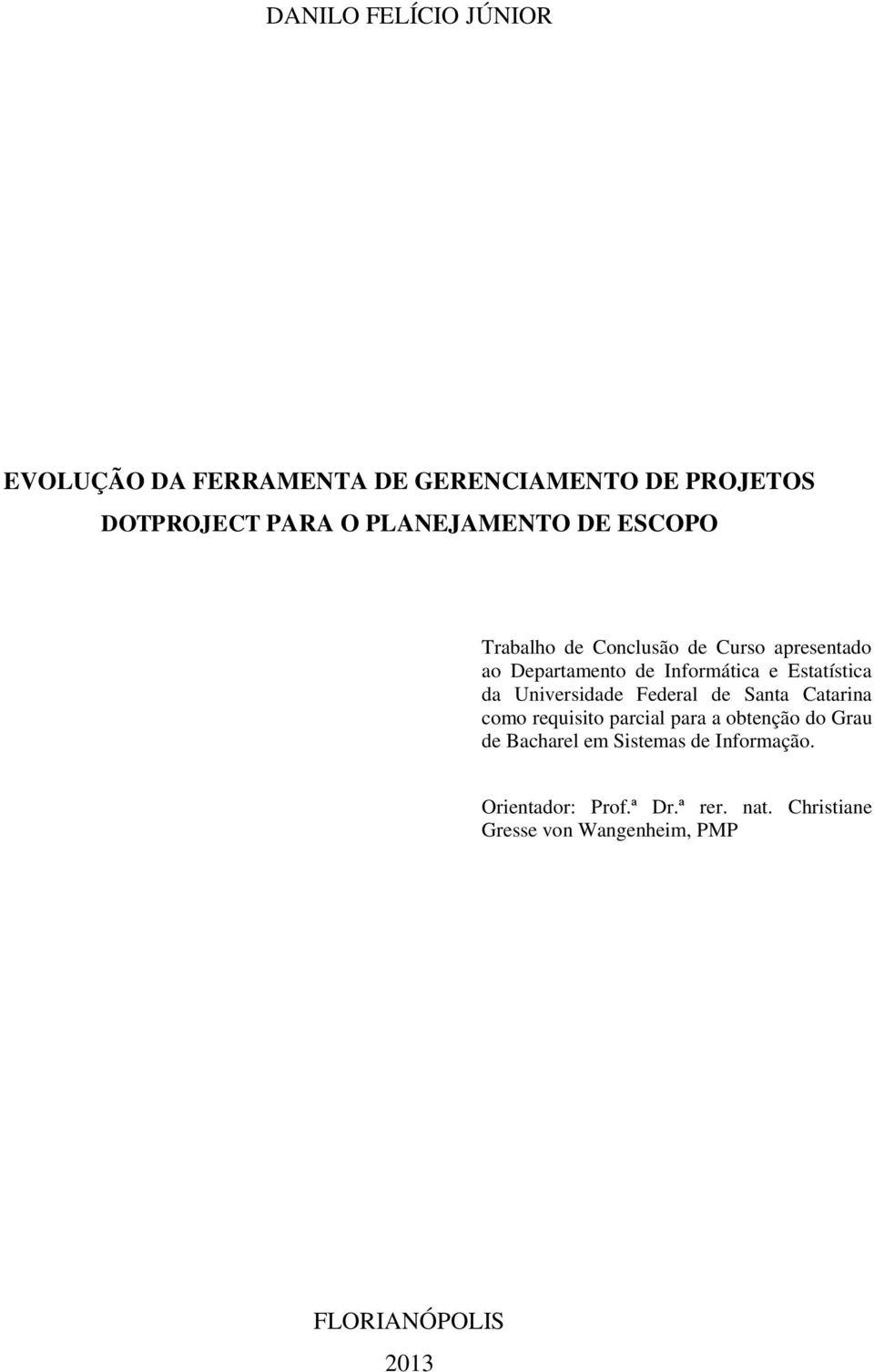 Universidade Federal de Santa Catarina como requisito parcial para a obtenção do Grau de Bacharel em