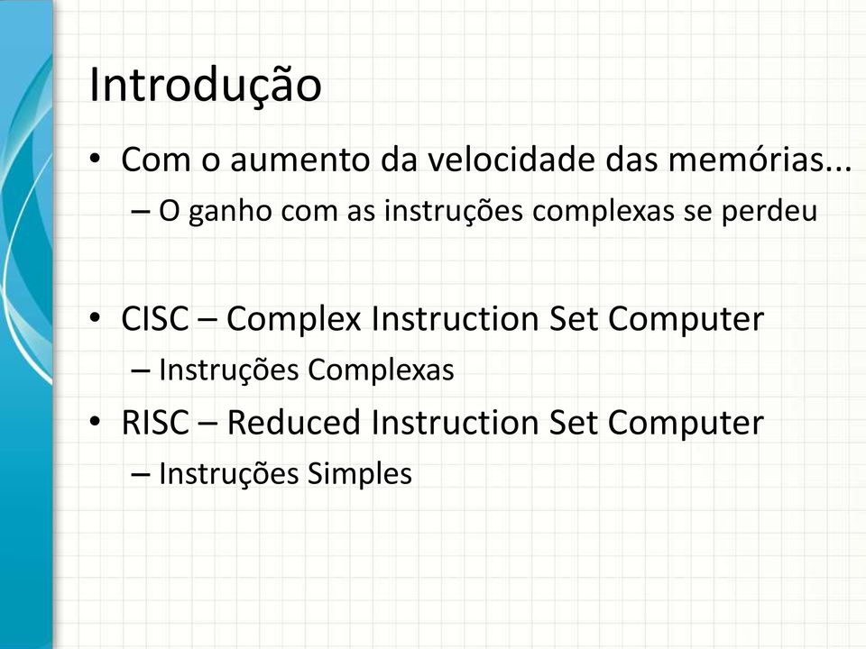 Complex Instruction Set Computer Instruções Complexas