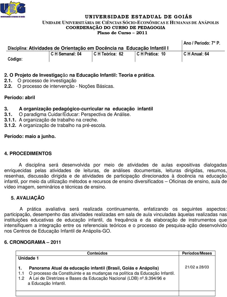 A organização de trabalho na pré-escola. Período: maio a junho. 4.