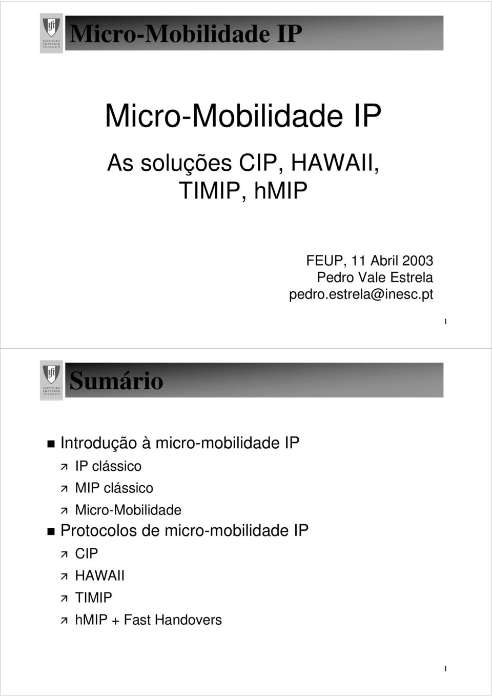 pt Sumário Introdução à micro-mobilidade IP IP clássico MIP clássico