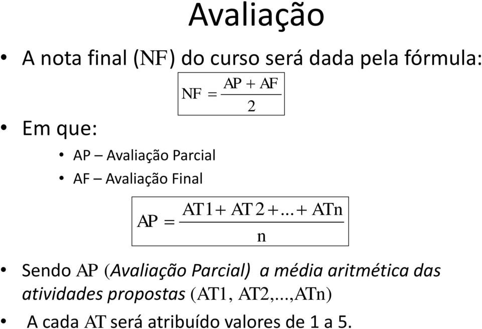 .. ATn n Sendo AP (Avaliação Parcial) a média aritmética das