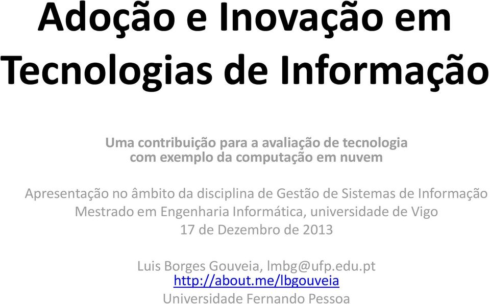 de Sistemas de Informação Mestrado em Engenharia Informática, universidade de Vigo 17 de