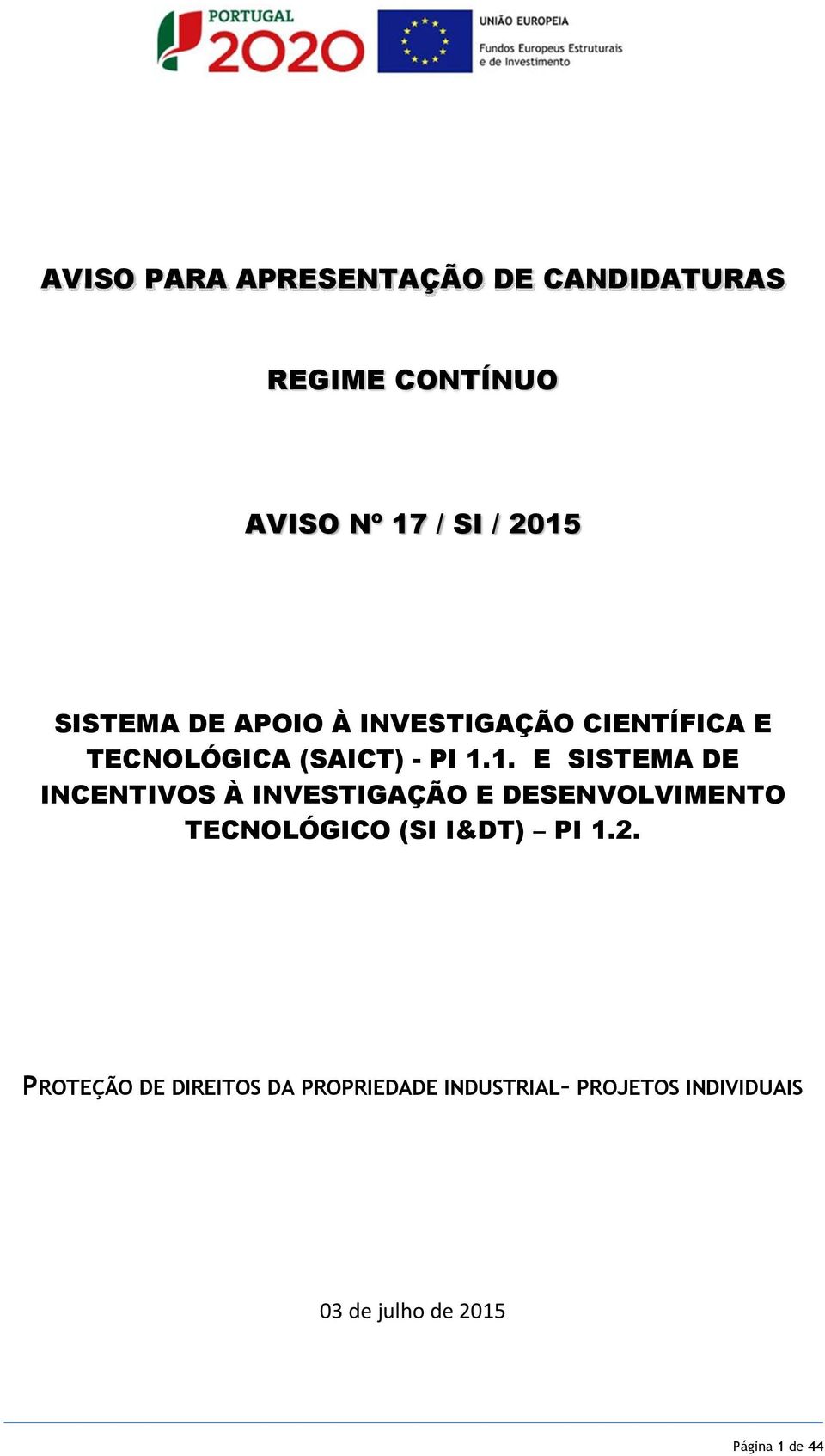 1. E SISTEMA DE INCENTIVOS À INVESTIGAÇÃO E DESENVOLVIMENTO TECNOLÓGICO (SI I&DT) PI