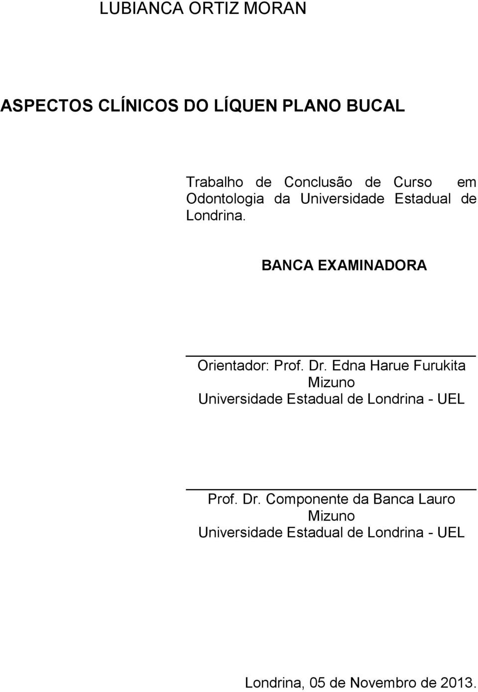 Edna Harue Furukita Mizuno Universidade Estadual de Londrina - UEL Prof. Dr.