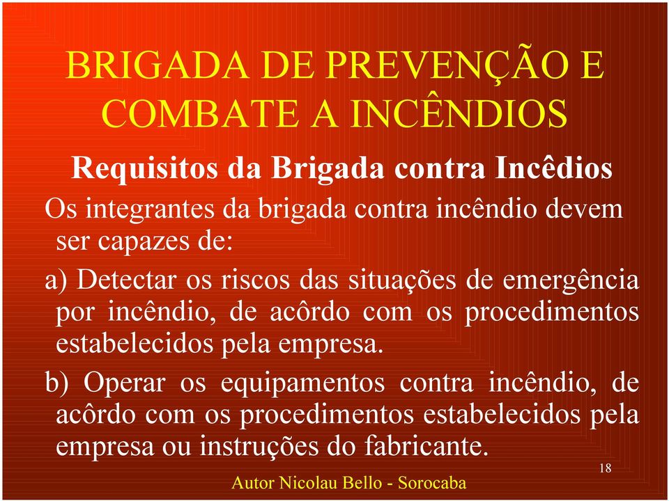 incêndio, de acôrdo com os procedimentos estabelecidos pela empresa.