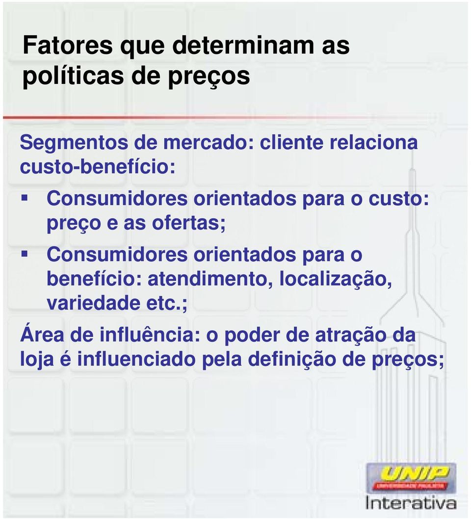 ofertas; Consumidores orientados para o benefício: atendimento, localização,