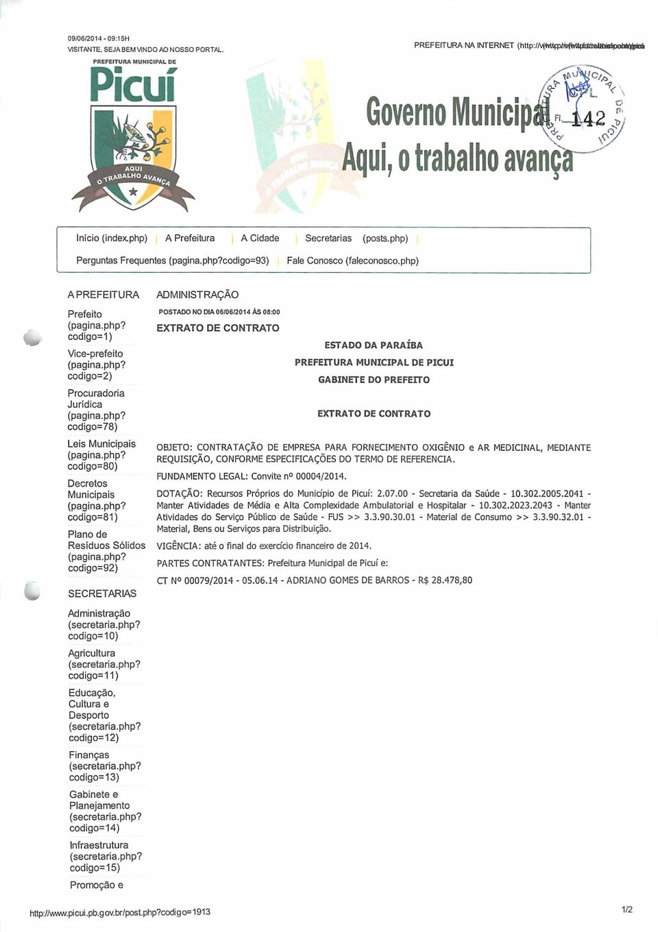 php) A PREFEITURA Prefeito codigo=1) Vice-prefeito codigo=2) Procuradoria Jurídica codigo=78) Leis Municipais codigo=80) Decretos Municipais codigo=81) Plano de Resíduos Sólidos codigo=92)