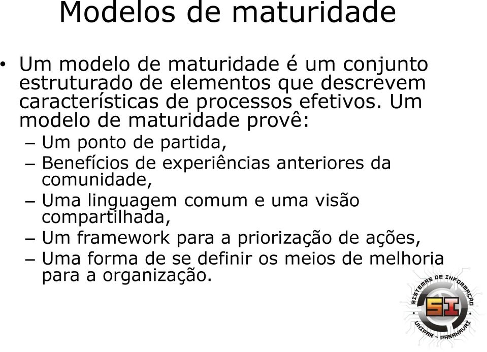 Um modelo de maturidade provê: Um ponto de partida, Benefícios de experiências anteriores da