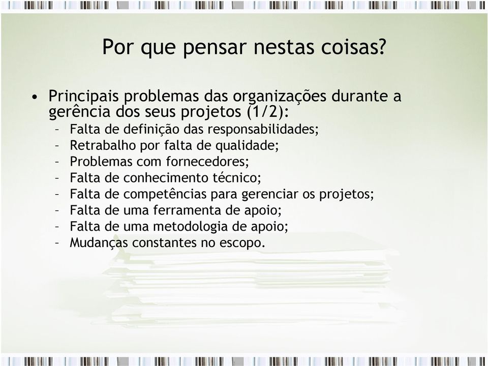 definição das responsabilidades; Retrabalho por falta de qualidade; Problemas com fornecedores;