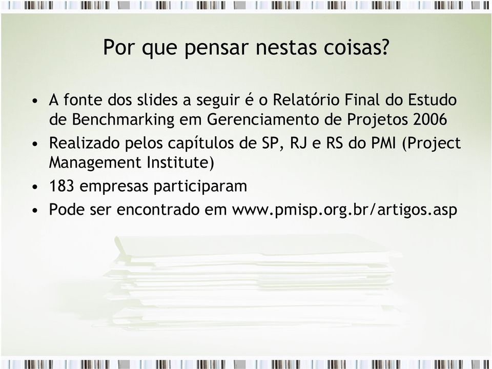 em Gerenciamento de Projetos 2006 Realizado pelos capítulos de SP, RJ e