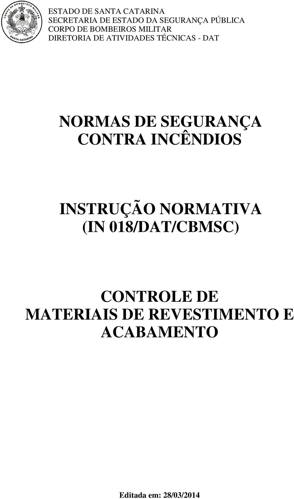 NORMAS DE SEGURANÇA CONTRA INCÊNDIOS INSTRUÇÃO NORMATIVA (IN