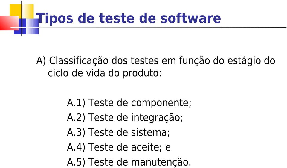 1) Teste de componente; A.2) Teste de integração; A.