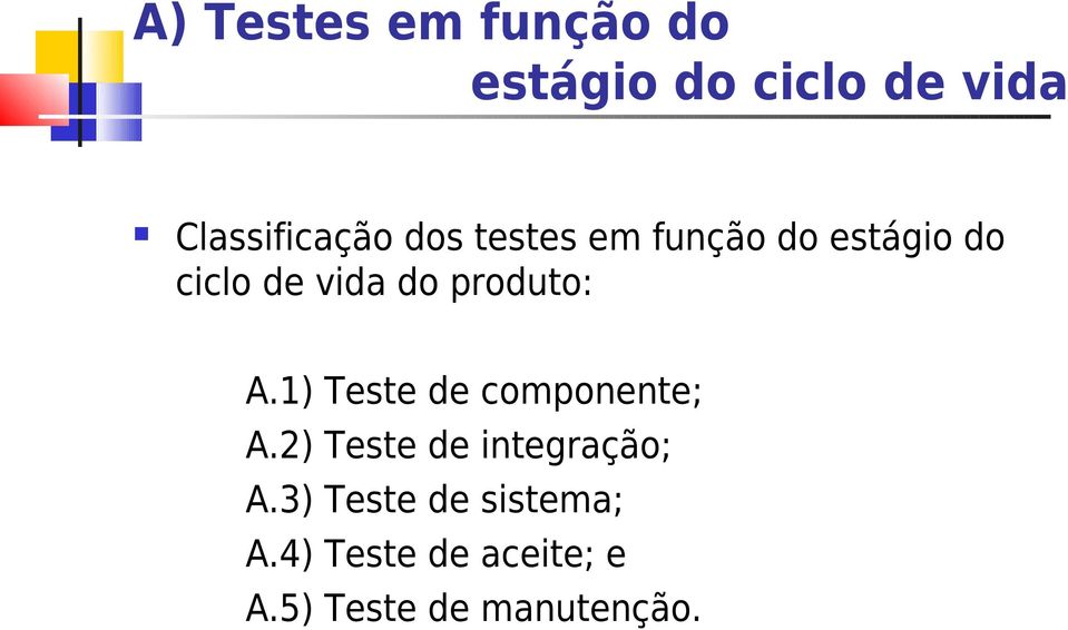 A.1) Teste de componente; A.2) Teste de integração; A.