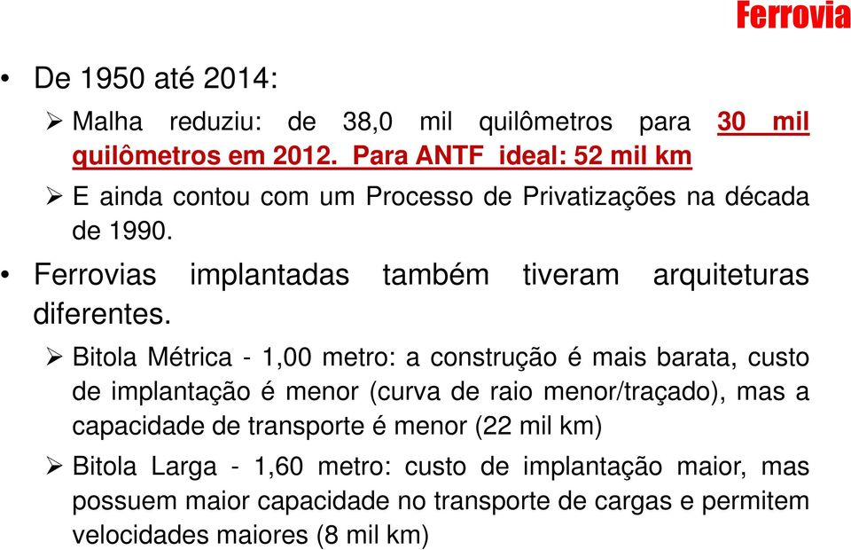 Ferrovias implantadas também tiveram arquiteturas diferentes.