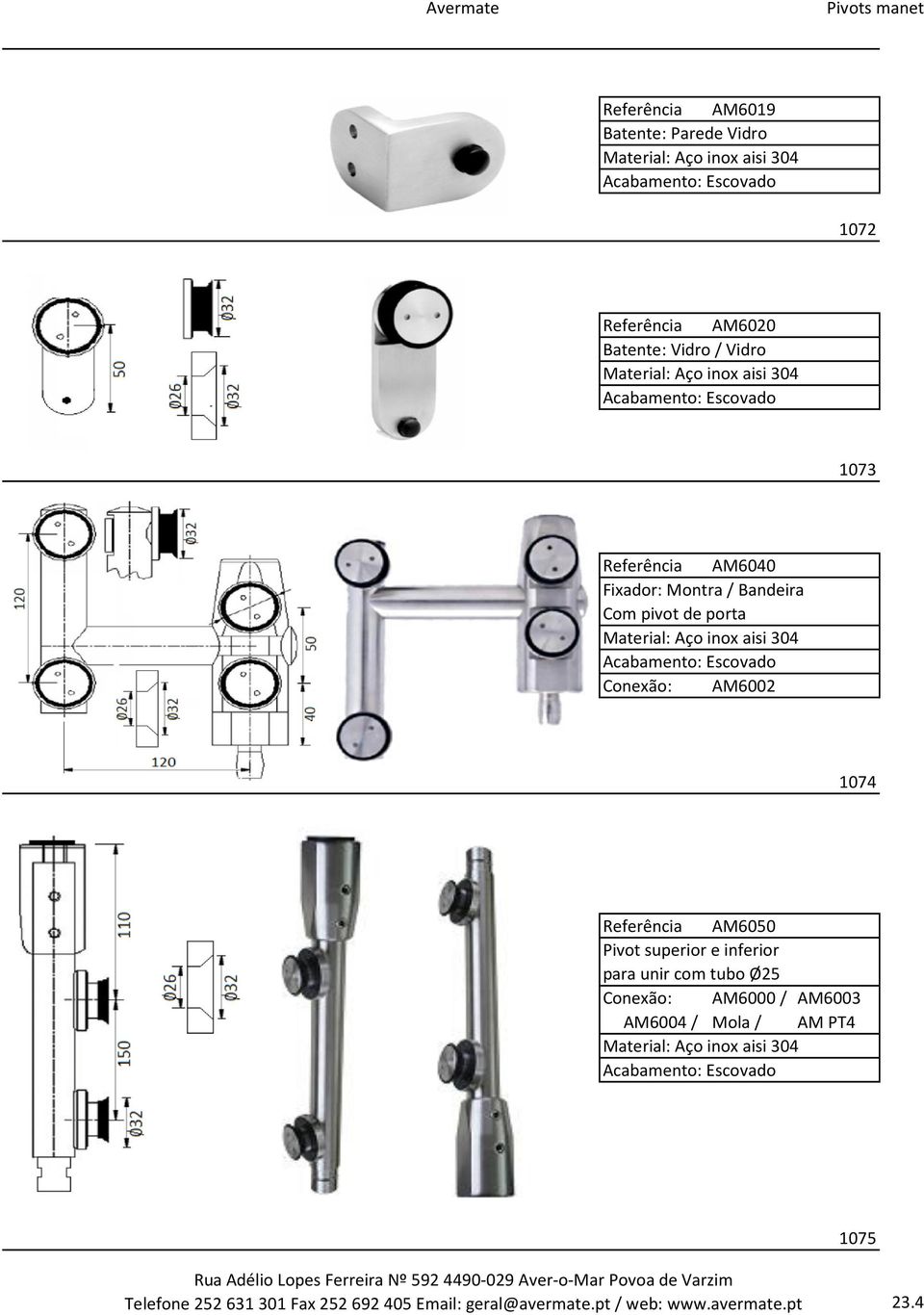 superior e inferior para unir com tubo Ø25 Conexão: AM6000 / AM6003 AM6004 / Mola / AM PT4