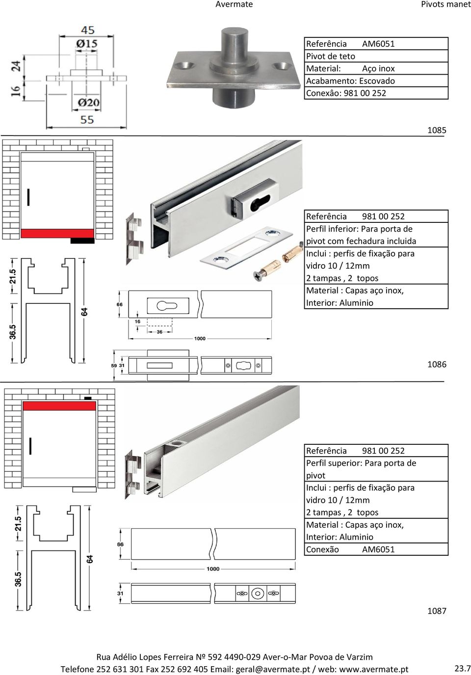 Referência 98100252 Perfil superior: Para porta de pivot Inclui : perfis de fixação para vidro 10 / 12mm 2 tampas, 2 topos Material :