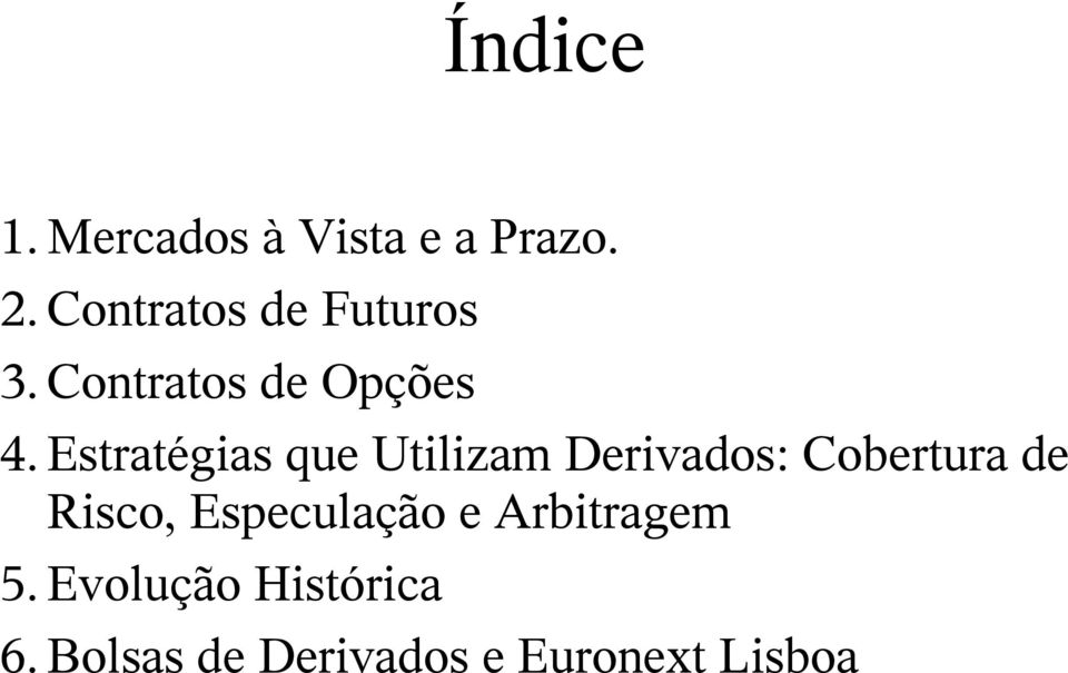 Estratégias que Utilizam Derivados: Cobertura de Risco,