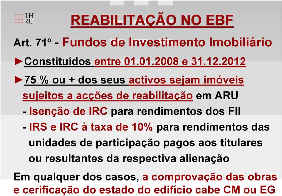 rendimentos dos FII - IRS e IRC à taxa de 10% para rendimentos das unidades de participação pagos aos titulares ou