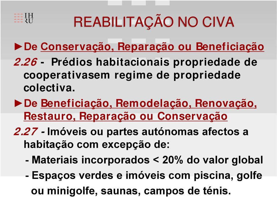 De Beneficiação, Remodelação, Renovação, Restauro, Reparação ou Conservação 2.