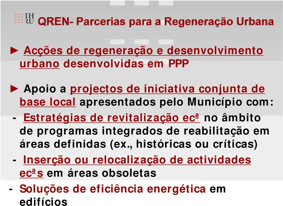 revitalização ecª no âmbito de programas integrados de reabilitação em áreas definidas (ex.