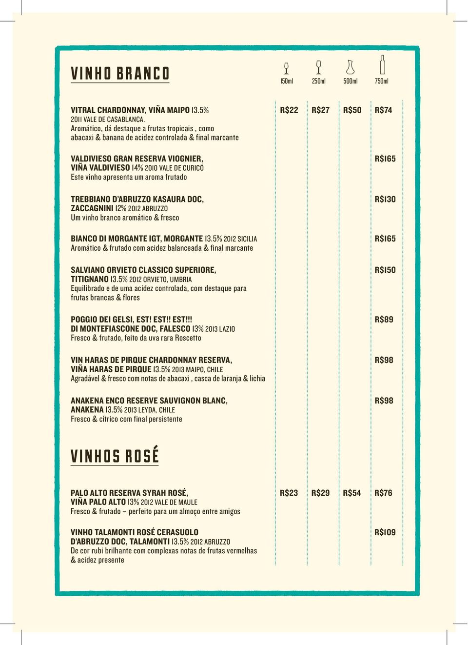 apresenta um aroma frutado TREBBIANO D ABRUZZO KASAURA DOC, R$130 ZACCAGNINI 12% 2012 ABRUZZO Um vinho branco aromático & fresco BIANCO DI MORGANTE IGT, MORGANTE 13.