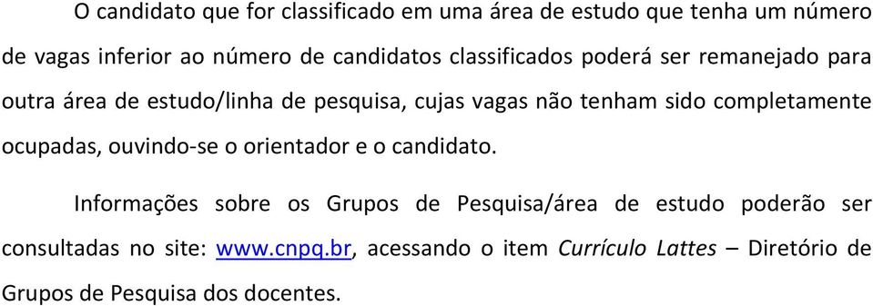 completamente ocupadas, ouvindo se o orientador e o candidato.