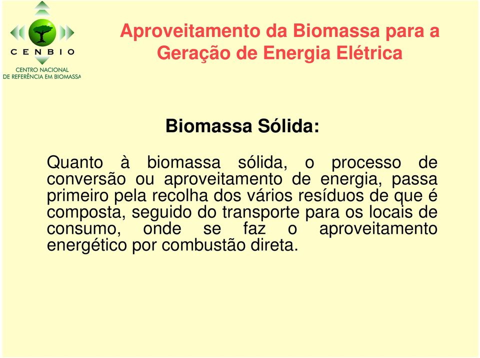 resíduos de que é composta, seguido do transporte para os locais de