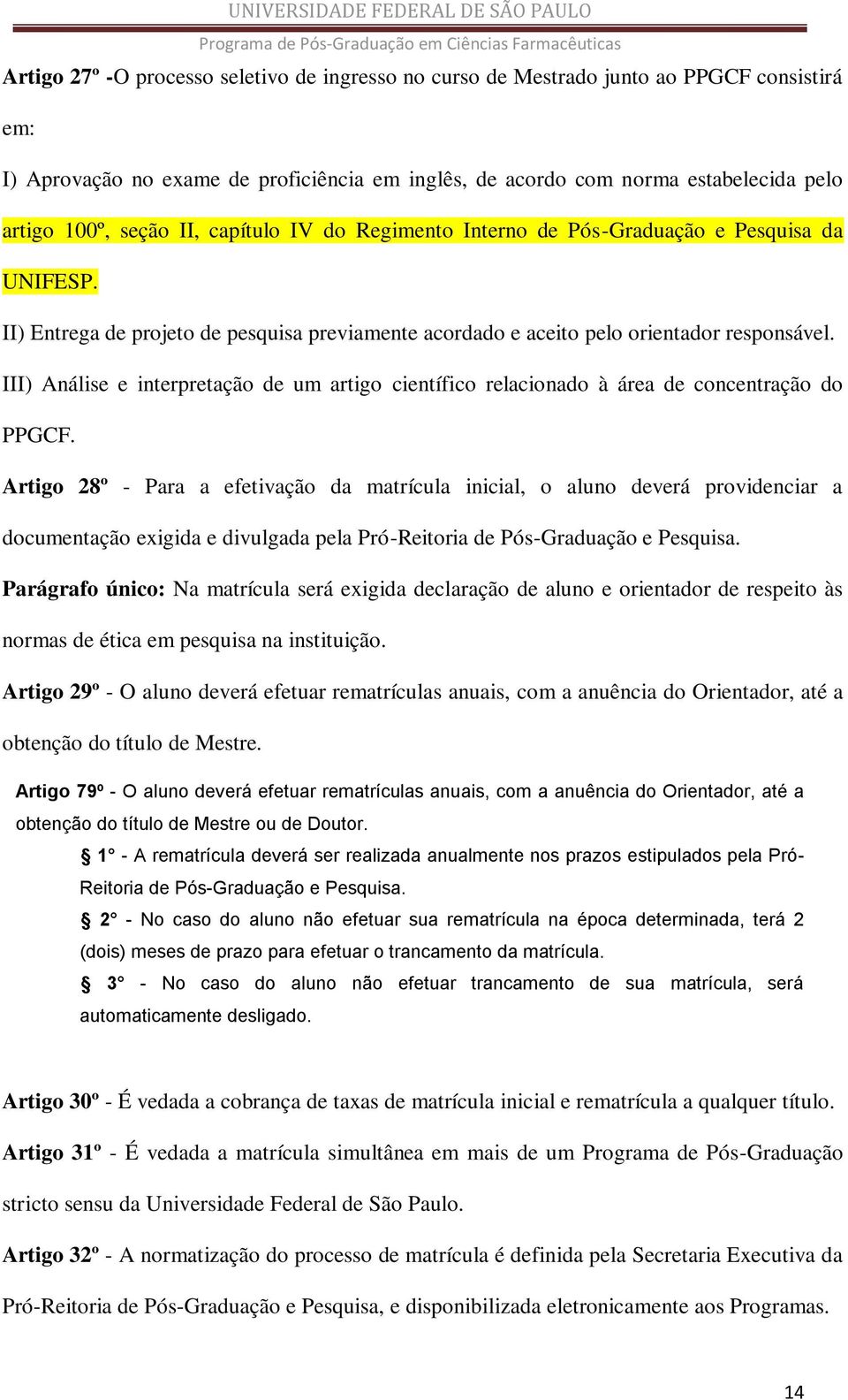 III) Análise e interpretação de um artigo científico relacionado à área de concentração do PPGCF.