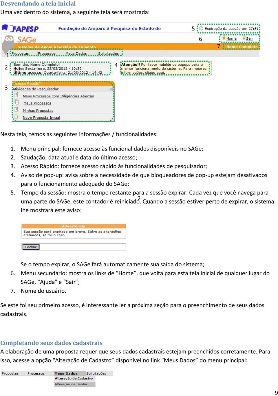 Aviso 3 de pop-up: avisa sobre a necessidade de que bloqueadores de pop-up estejam desativados para o funcionamento adequado do SAGe; 5. Tempo da sessão: mostra o tempo restante para a sessão expirar.