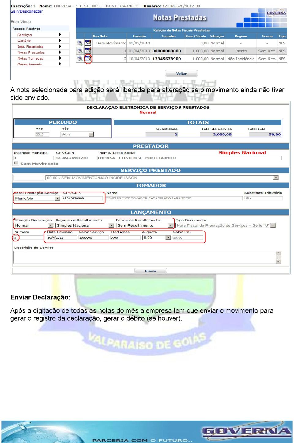 Enviar Declaração: Após a digitação de todas as notas do mês a