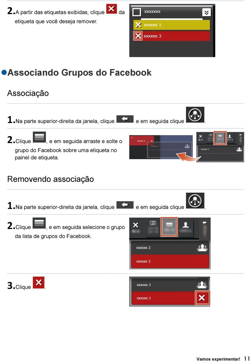 Clique, e em seguida arraste e solte o grupo do Facebook sobre uma etiqueta no painel de etiqueta.