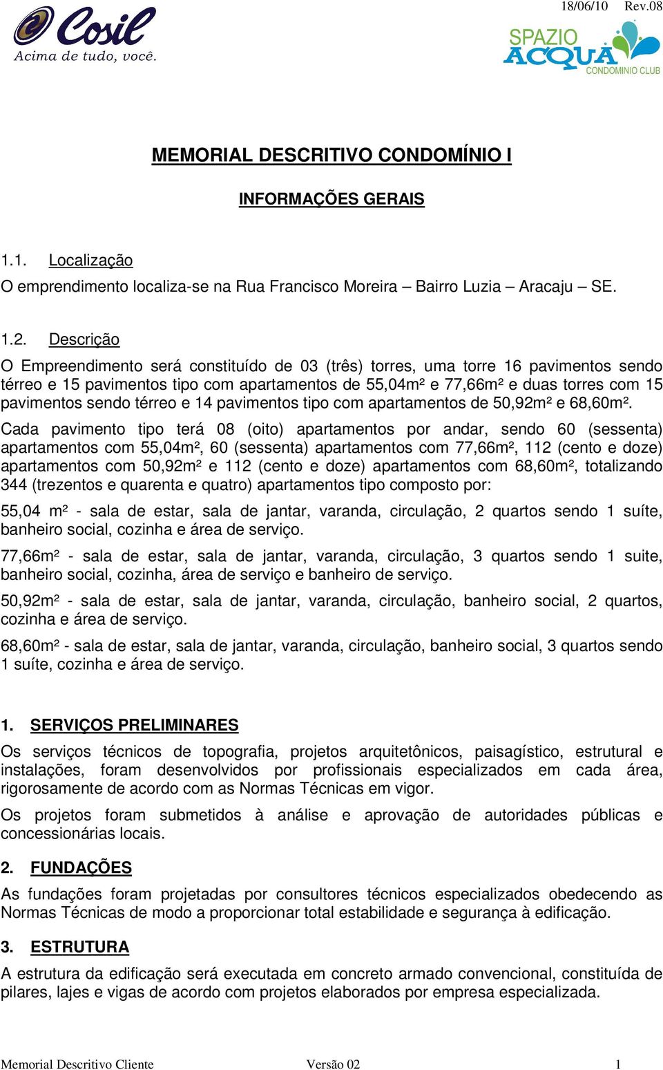 térreo e 14 pavimentos tipo com apartamentos de 50,92m² e 68,60m².