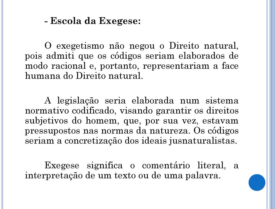 A legislação seria elaborada num sistema normativo codificado, visando garantir os direitos subjetivos do homem, que, por sua