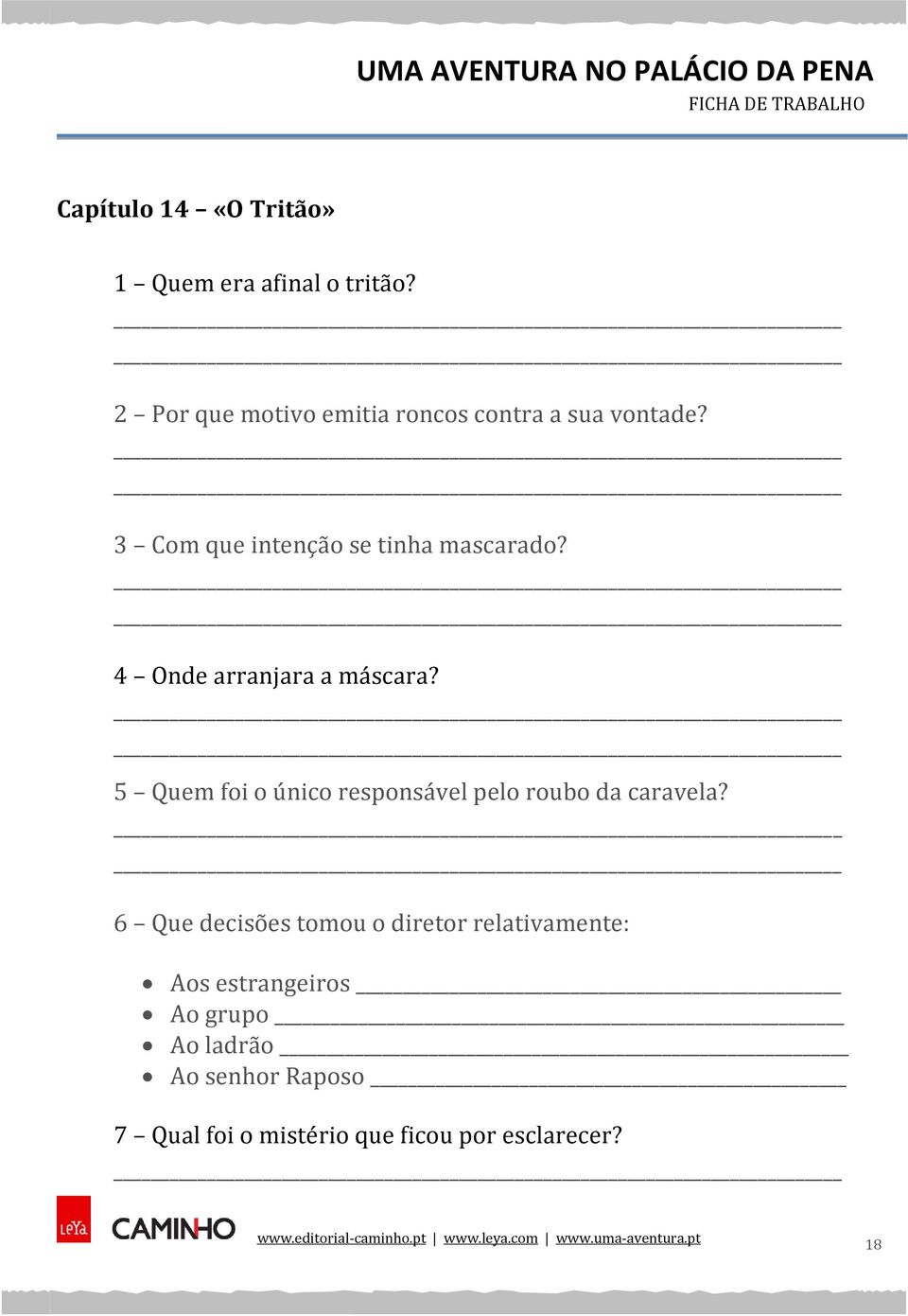 4 Onde arranjara a máscara? 5 Quem foi o único responsável pelo roubo da caravela?