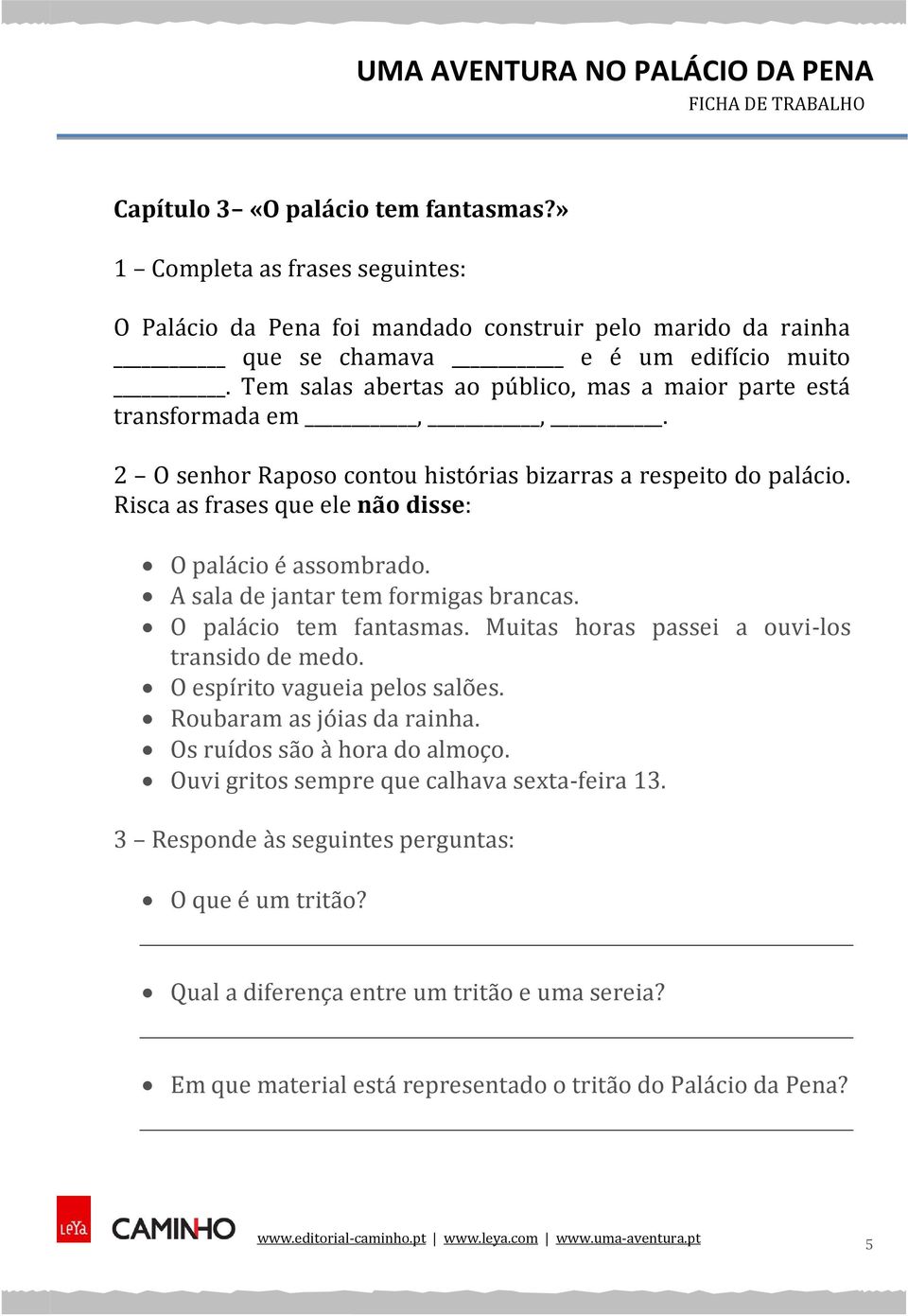 A sala de jantar tem formigas brancas. O palácio tem fantasmas. Muitas horas passei a ouvi-los transido de medo. O espírito vagueia pelos salões. Roubaram as jóias da rainha.