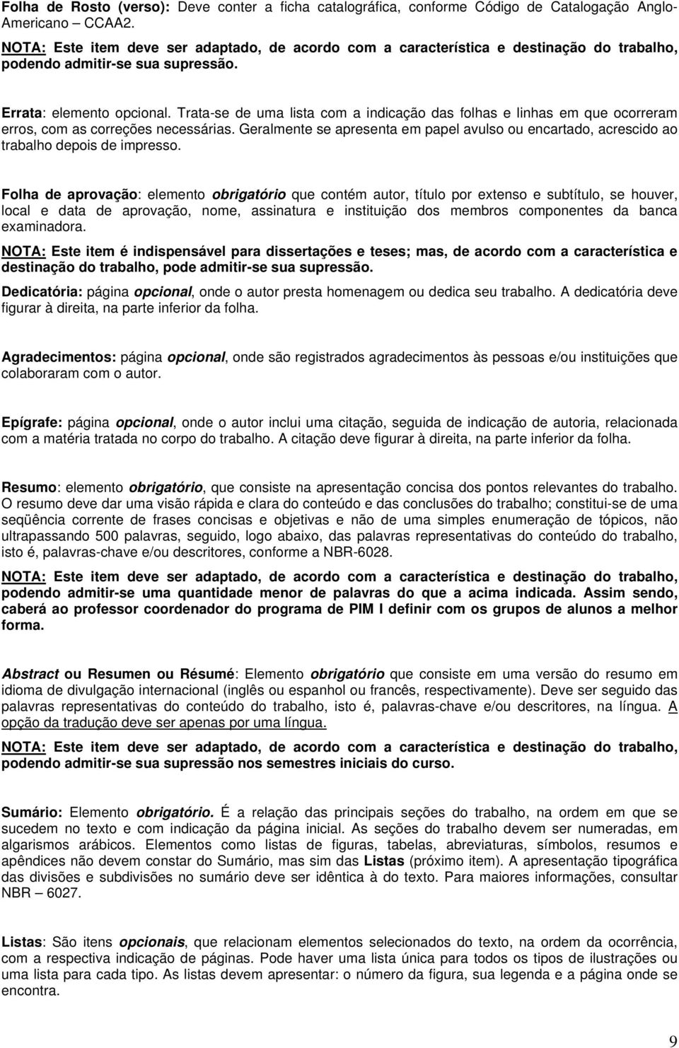 Trata-se de uma lista com a indicação das folhas e linhas em que ocorreram erros, com as correções necessárias.