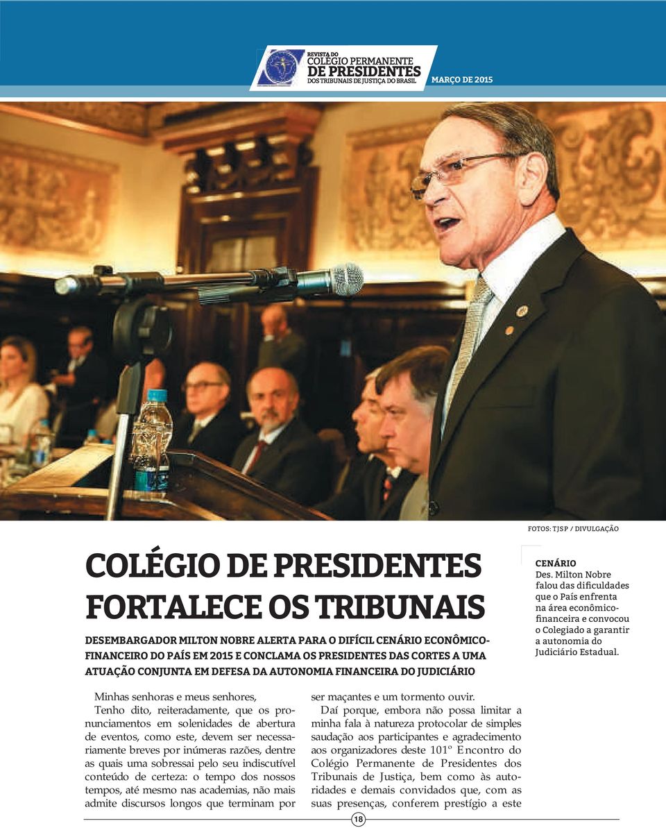 Milton Nobre falou das dificuldades que o País enfrenta na área econômicofinanceira e convocou o Colegiado a garantir a autonomia do Judiciário Estadual.