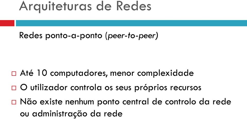 O utilizador controla os seus próprios recursos Não