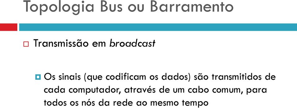 são transmitidos de cada computador, através de