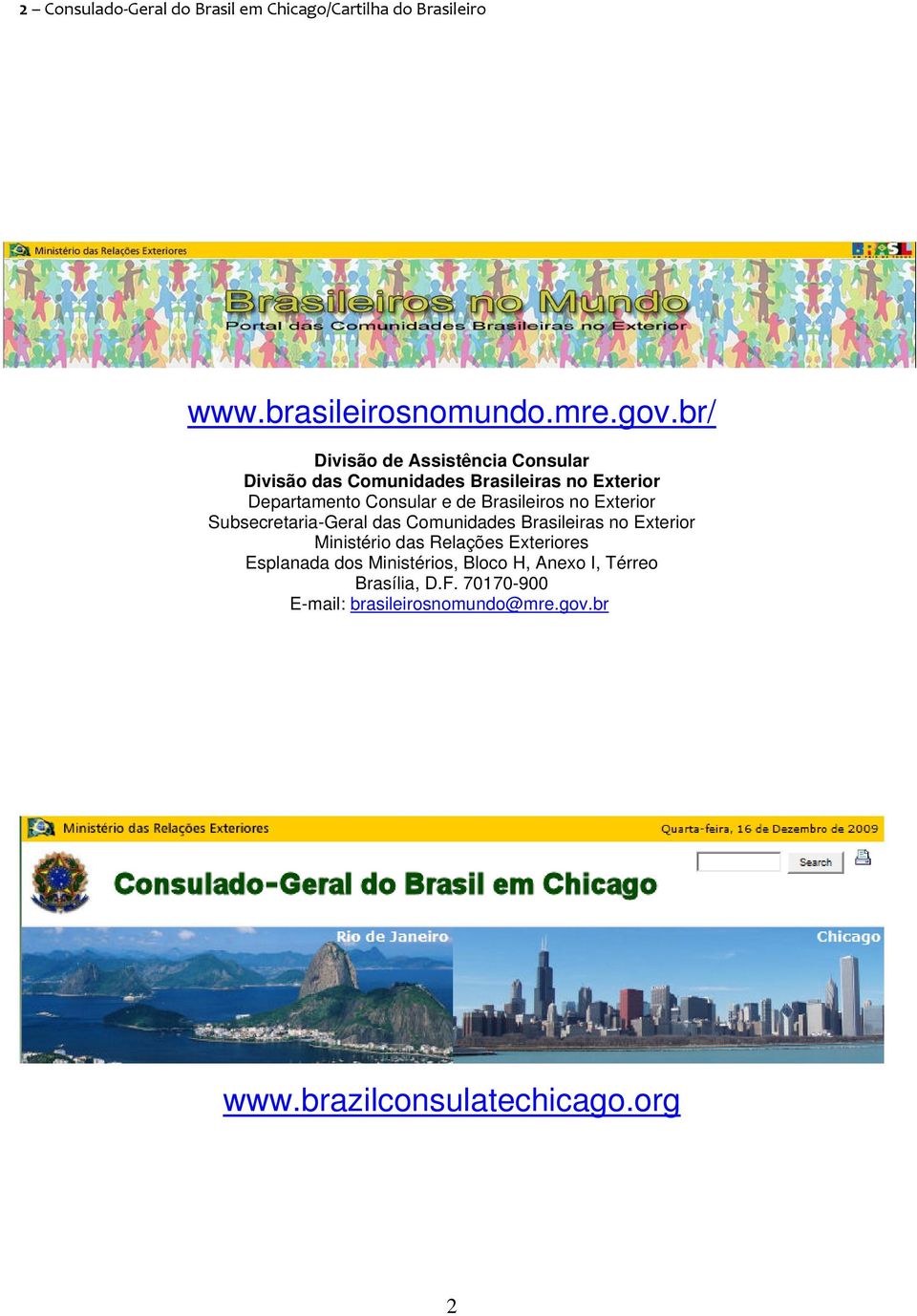 Brasileiros no Exterior Subsecretaria-Geral das Comunidades Brasileiras no Exterior Ministério das Relações
