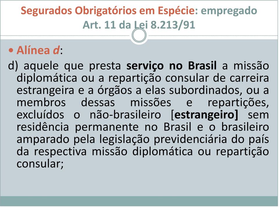 excluídos o não-brasileiro [estrangeiro] sem residência permanente no Brasil e o brasileiro