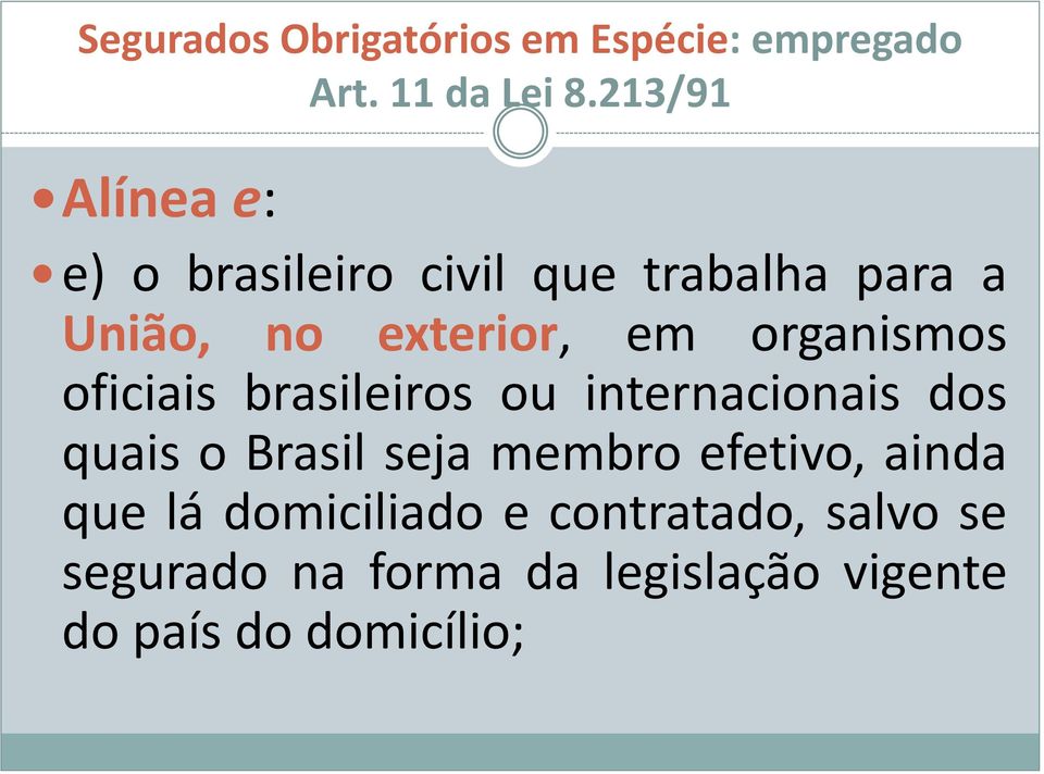 quais o Brasil seja membro efetivo, ainda que lá domiciliado e