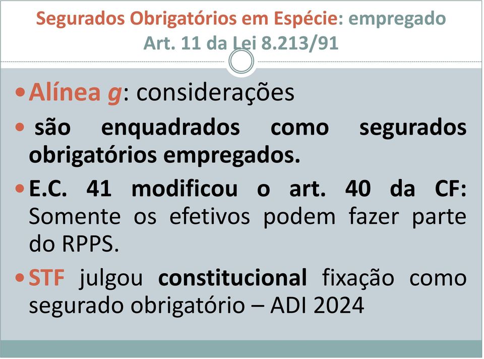 40 da CF: Somente os efetivos podem fazer parte do RPPS.